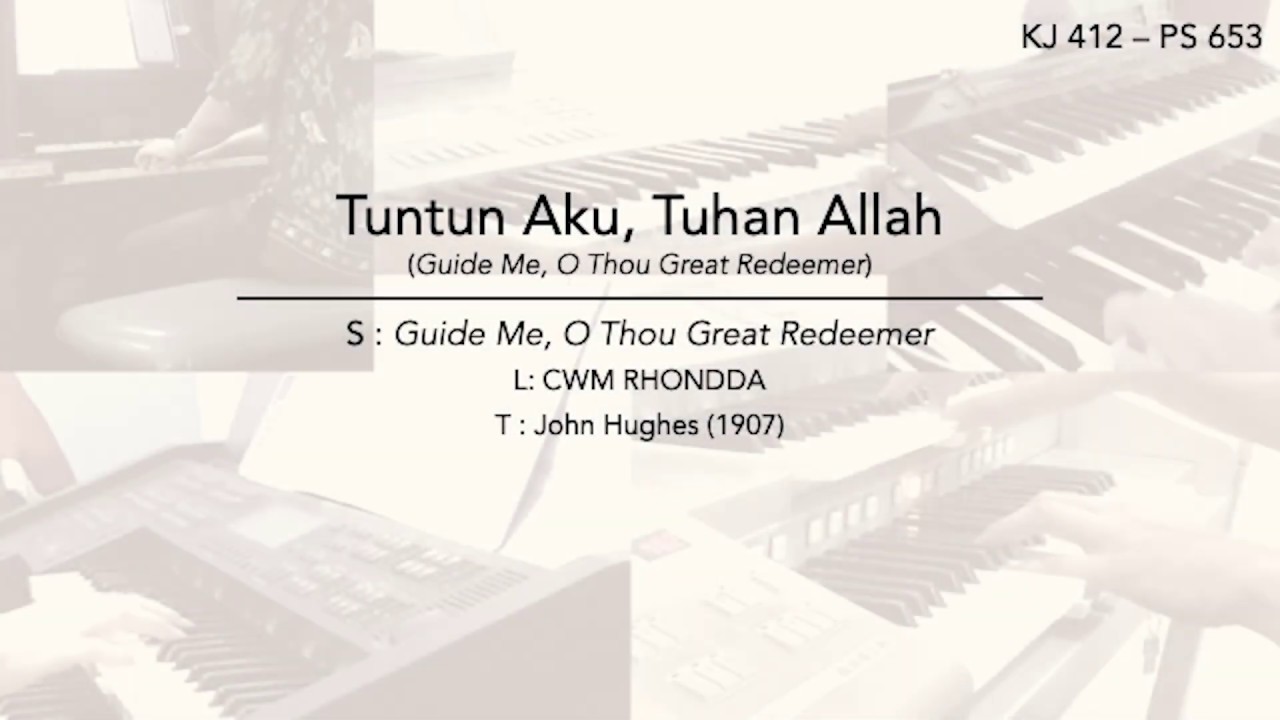 Guide Me O Thou Great Reedemer (Tuntun Aku Tuhan Allah) - KJ 412 | PS 653