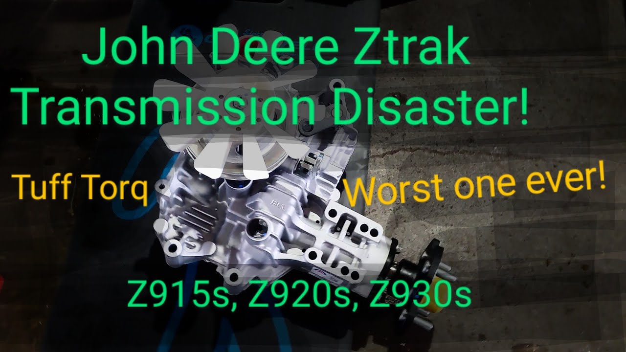 John Deere Ztrak Transmission Disaster! Worst one ever! Tuff Torq. Z915, Z920s, Z930s, Z950, Z960s