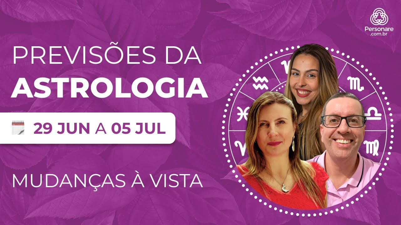 Previsões da Semana de 29 de Junho a 05 Julho: Imprevistos e Renovação!  | PERSONARE