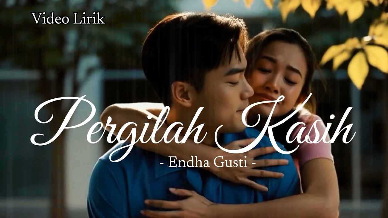Pergilah Kasih - Endha Gusti, Lagu Pop Melayu Sedih Yang Kalian Bisa Dengarkan