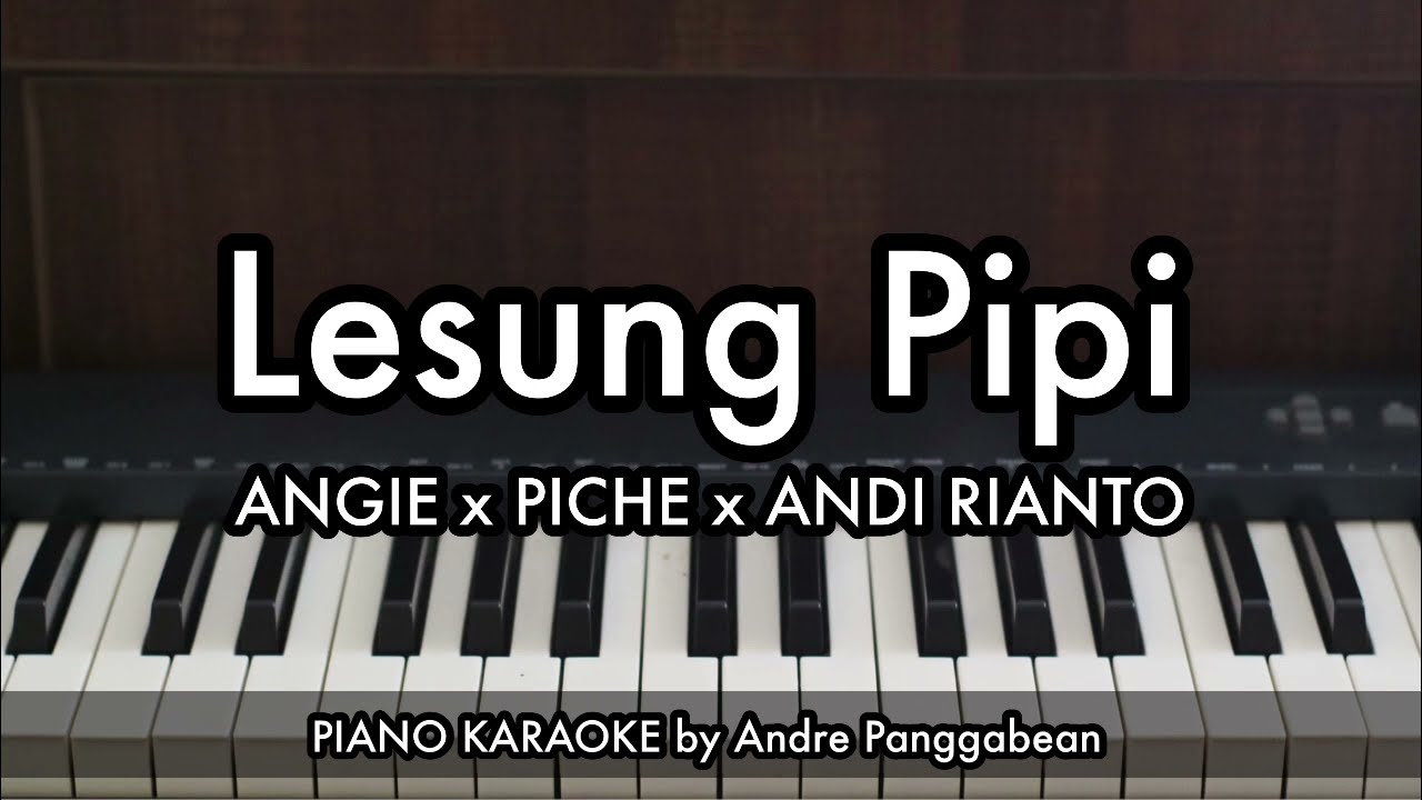 Lesung Pipi - ANGIE x PICHE x ANDI RIANTO (Raim Laode) | Piano Karaoke by Andre Panggabean
