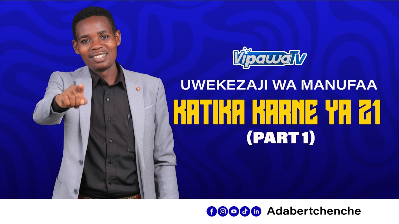 UWEKEZAJI WA MANUFAA KATIKA KARNE YA 21 (Part 1)