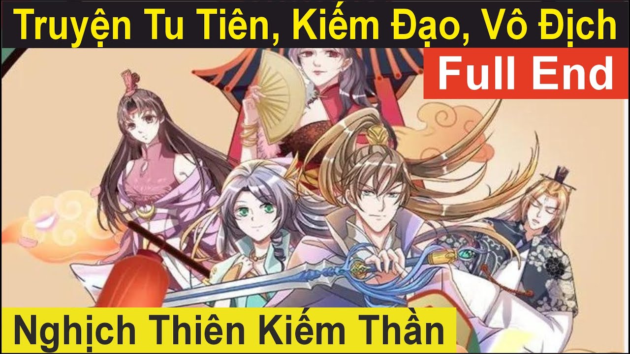Nghịch Thiên Kiếm Thần -END - Tu Tiên, Kiếm Đạo, Vô Địch | Tàng Kinh Các