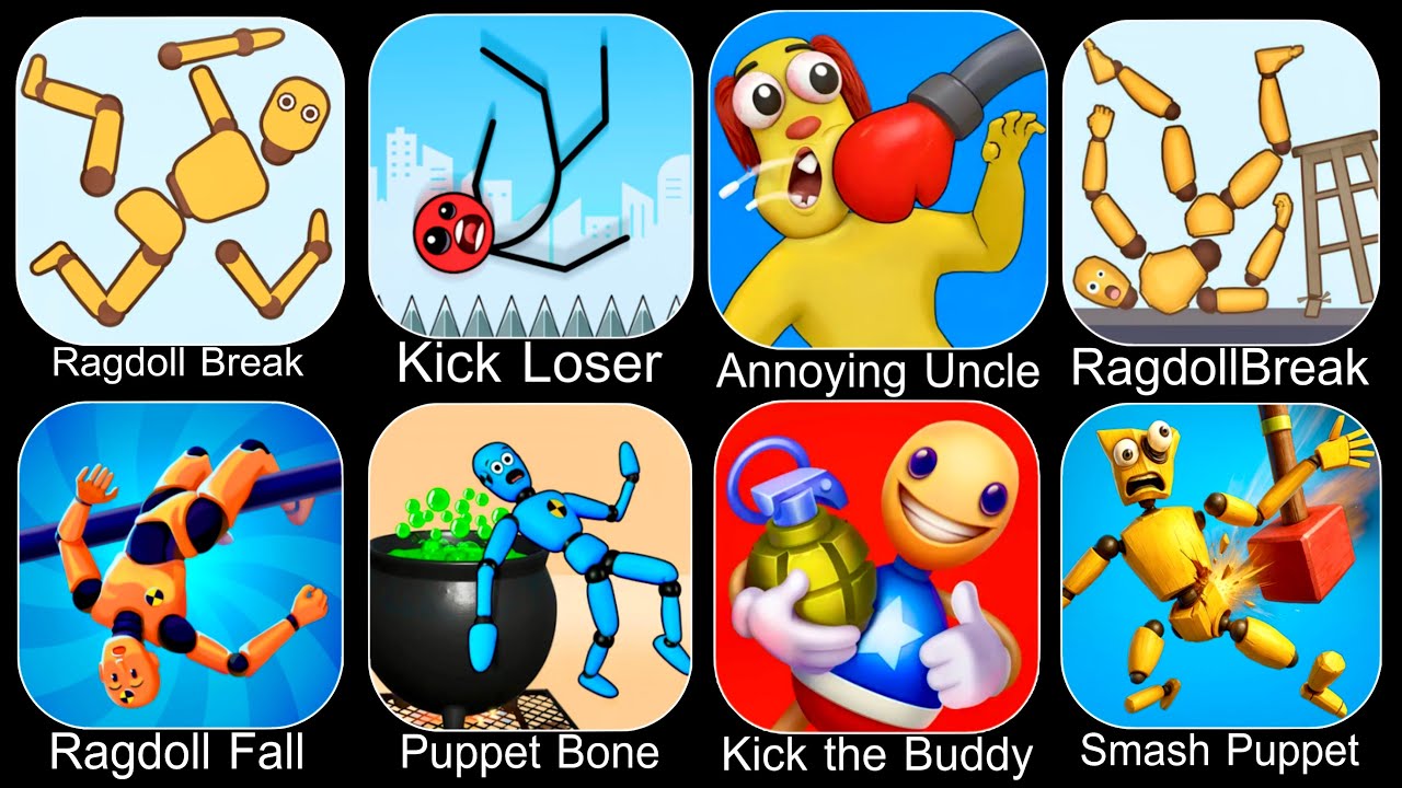 Ragdoll Dummy,Ragdoll Break,Kick the Buddy,Annoying Uncle Punch,Kick Loser,Smash Puppet,Ragdoll Game
