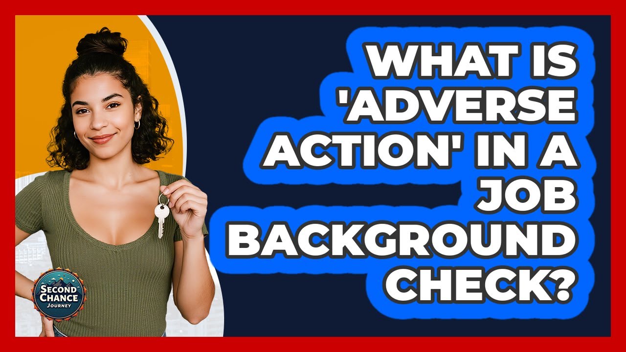 What Is 'adverse Action' In A Job Background Check? - Second Chance Journey