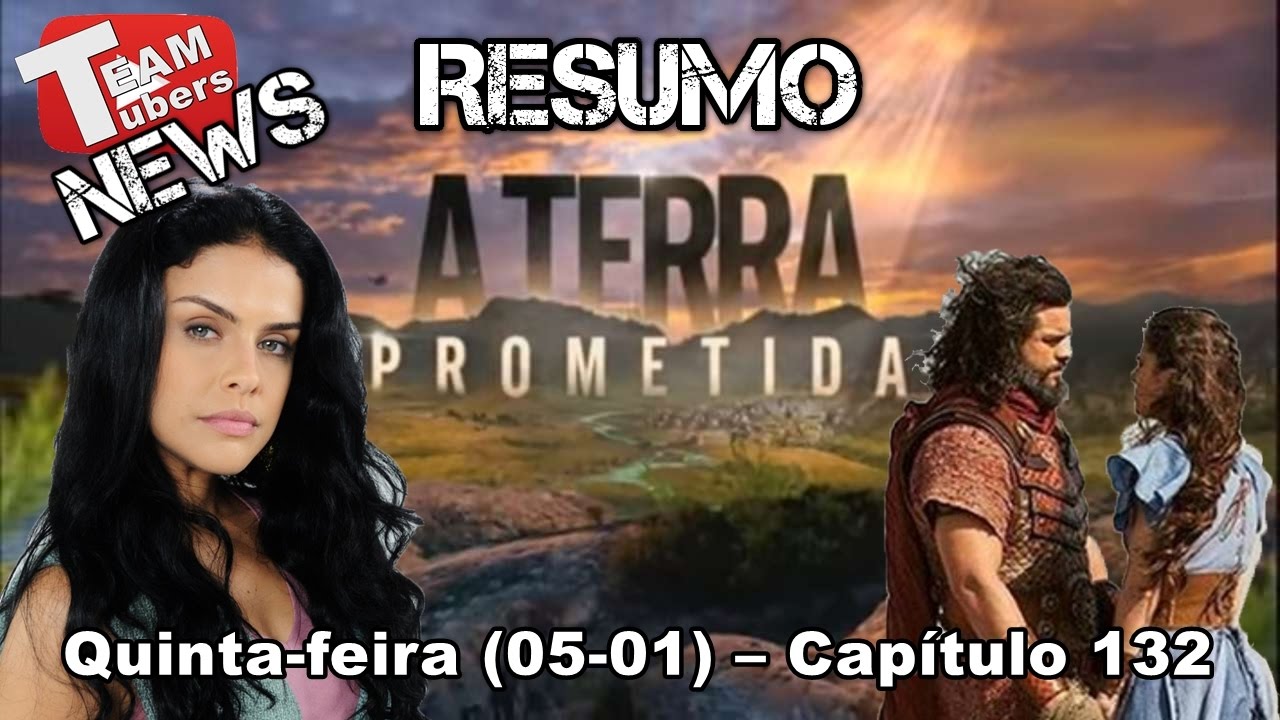 A Terra Prometida - Resumo - Capítulo 132 #aterraprometida