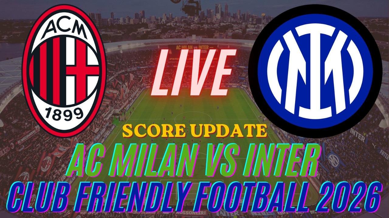 AC Milan Vs Inter | Club Friendly Football 2026 | Live Score Update