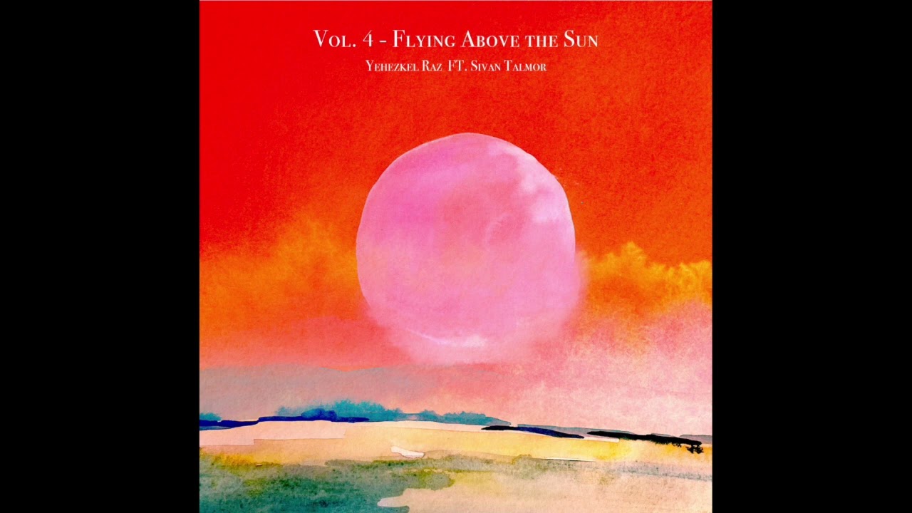 Yehezkel Raz & Sivan Talmor - Vol. 4 - Flying Above the Sun (Full Album)