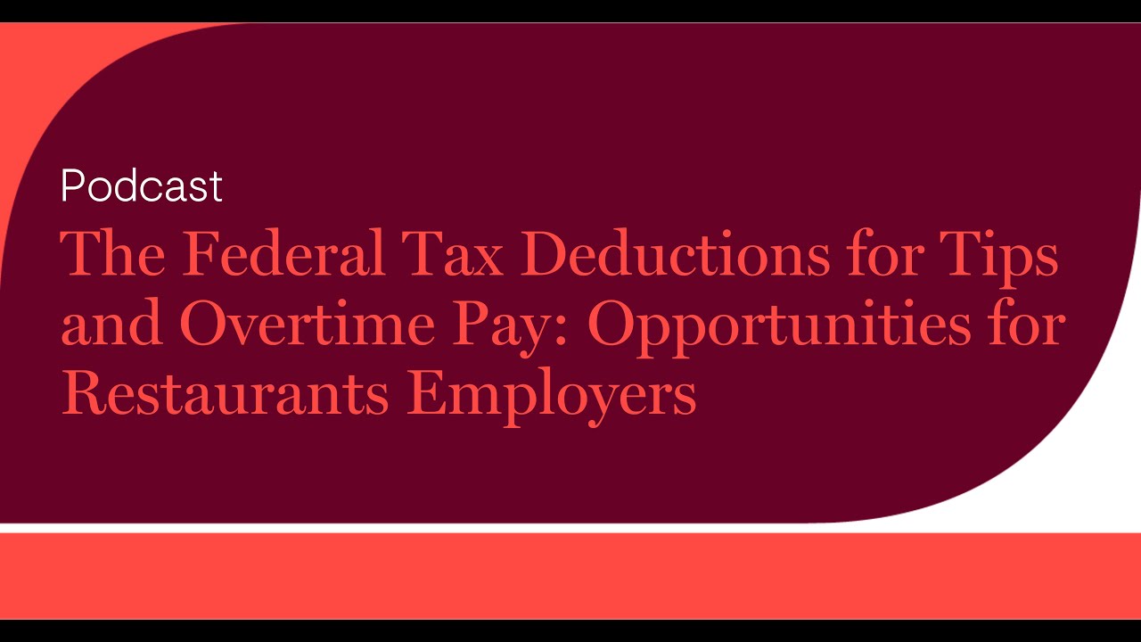 The Federal Tax Deductions for Tips and Overtime Pay: Opportunities for Restaurants Employers