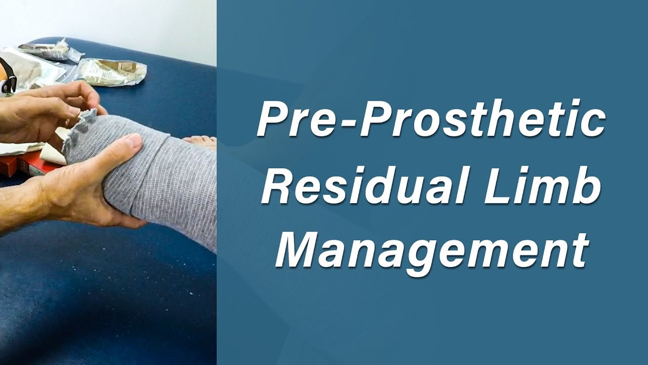Residual Limb Management - Prosthetic Training: Episode 1