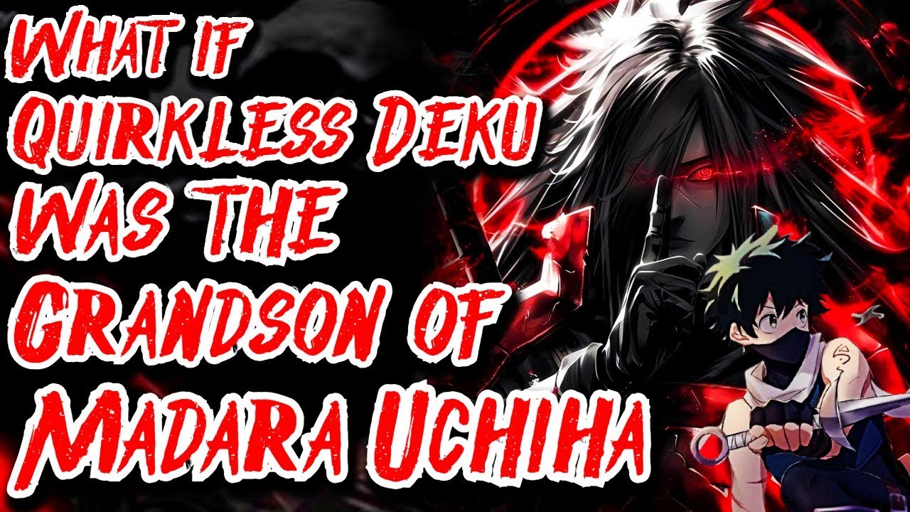 What if Quirkless Deku was the Grandson of Madara Uchiha | Movie | Au.@Api-001