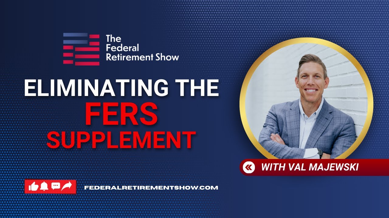 Eliminating the FERS Supplement | The Federal Retirement Show