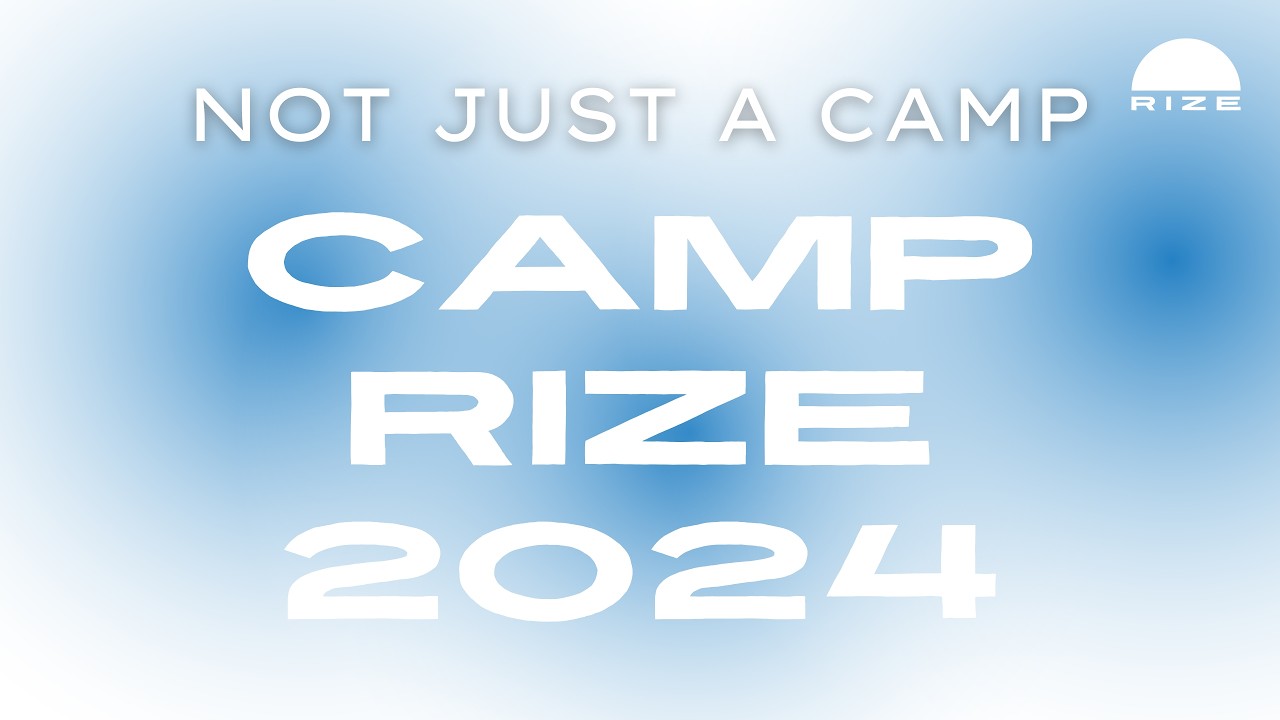 CAMP RIZE 2024 RECAP 🔥🔥