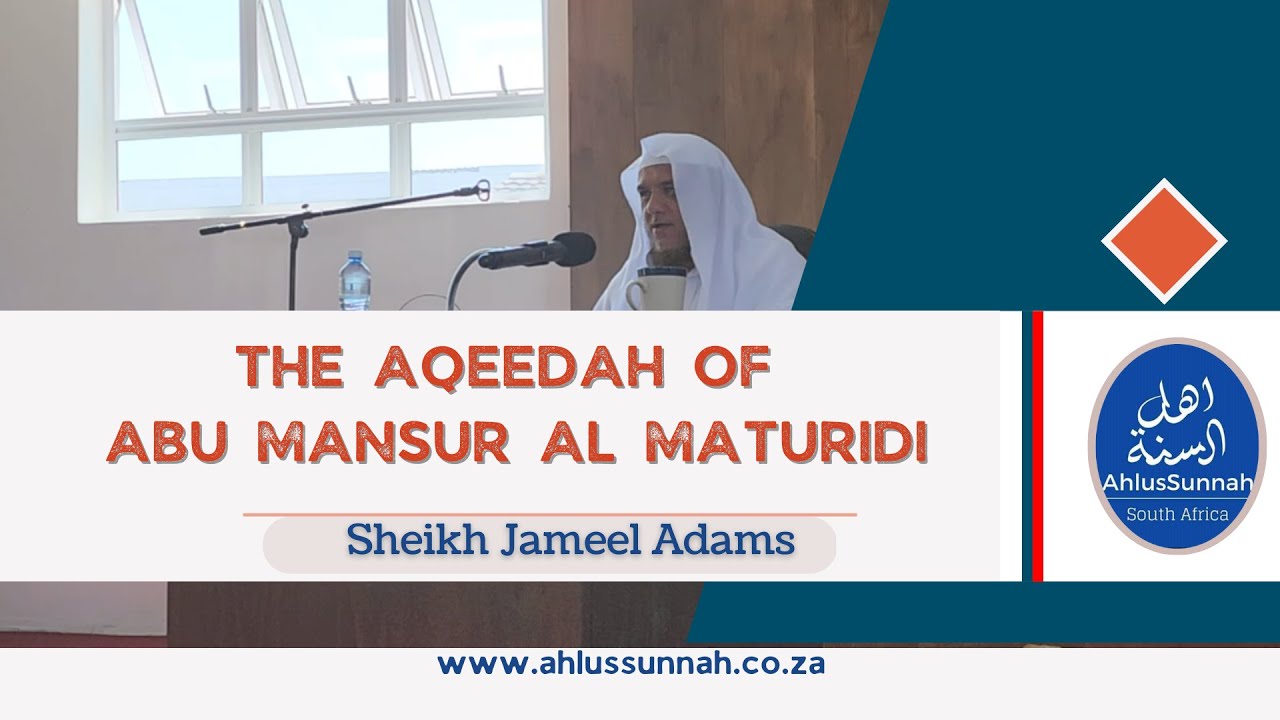 1. The Aqeedah of Abu Mansoor Al Maturidi - Sheikh Jameel Adams