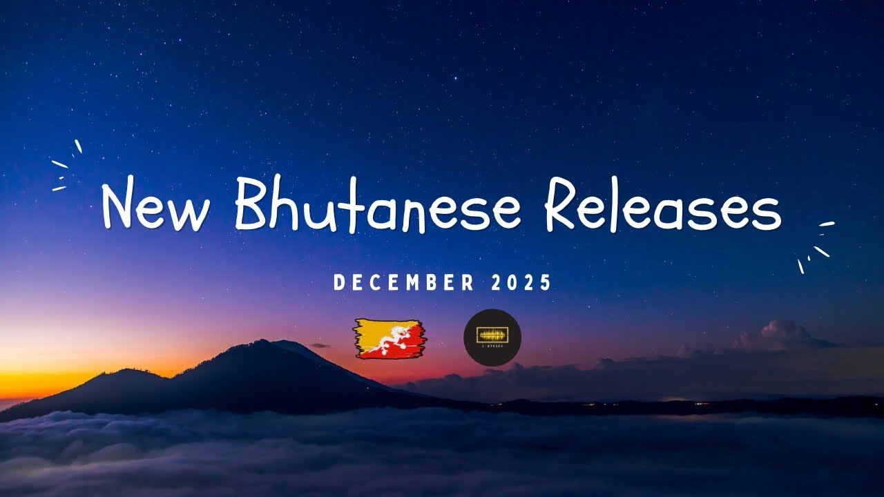 December 2025 Bhutanese Songs | New Bhutanese Releases | Latest Bhutanese Music
