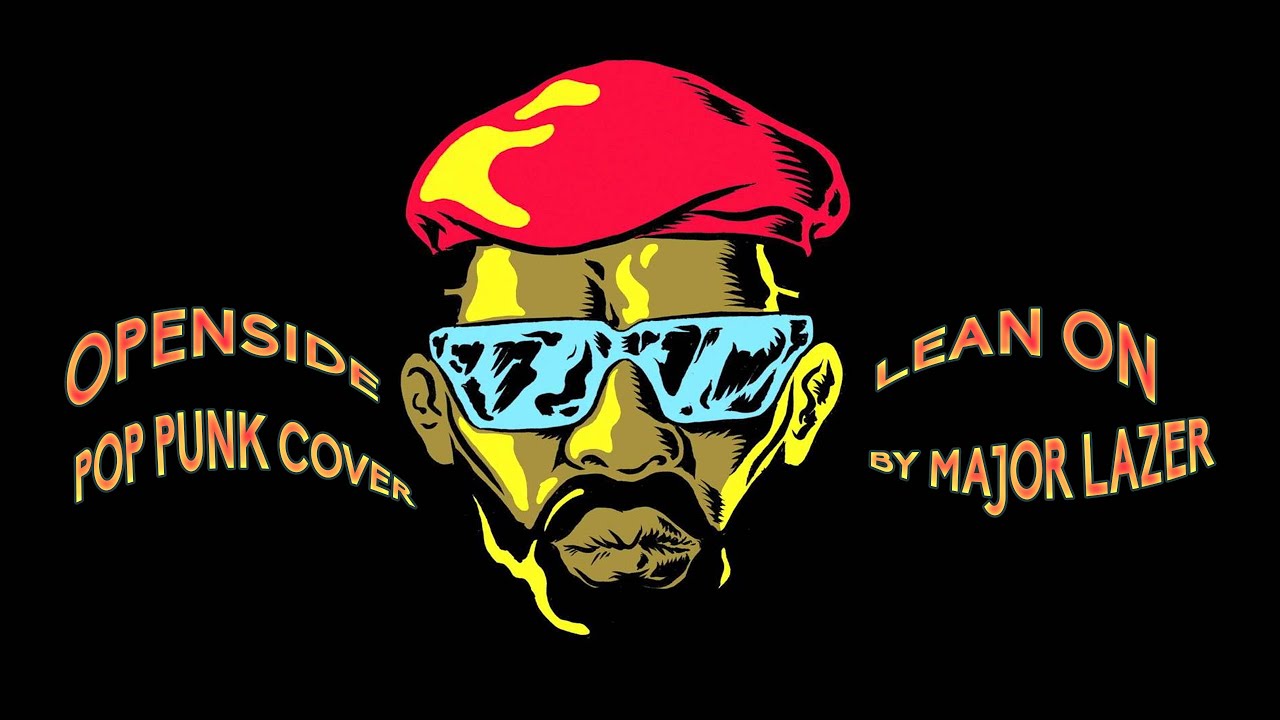 Major Lazer - Lean On [Band: Openside] (Punk Goes Pop Style) 