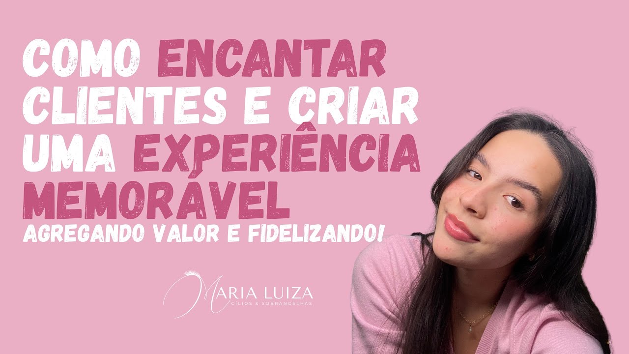 COMO ENCANTAR CLIENTES E CRIAR UMA EXPERIÊNCIA MEMORÁVEL! TUDO QUE APRENDI COM A NATALIA BEAUTY