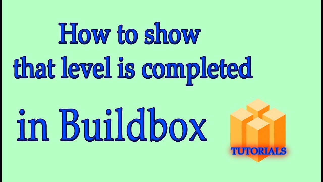 Buildbox tutoria:l How to show that level is completed