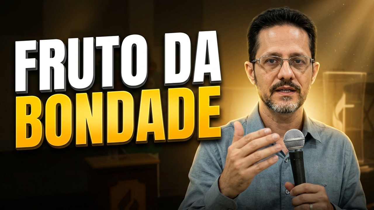 O Fruto do Espírito: BONDADE