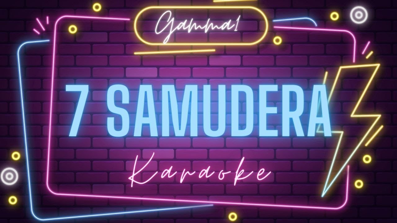 ♫ 7 Samudera - Gamma1 | KARAOKE