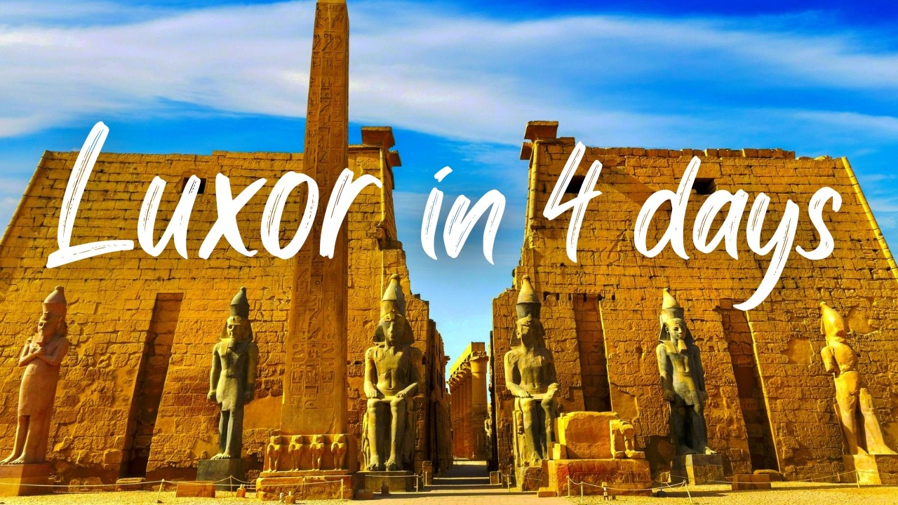 Luxor Egypt 20 Must See Attractions in 4 Days