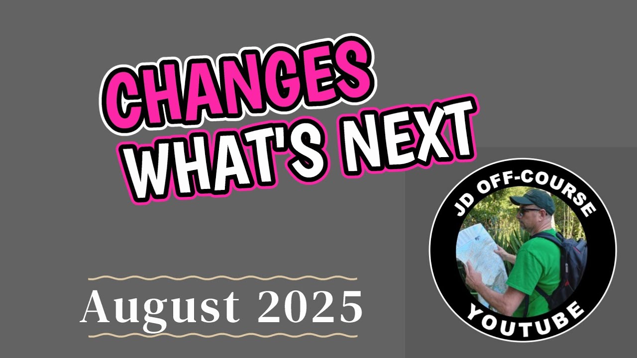 Channel Update from JD Off-Course  August 2025