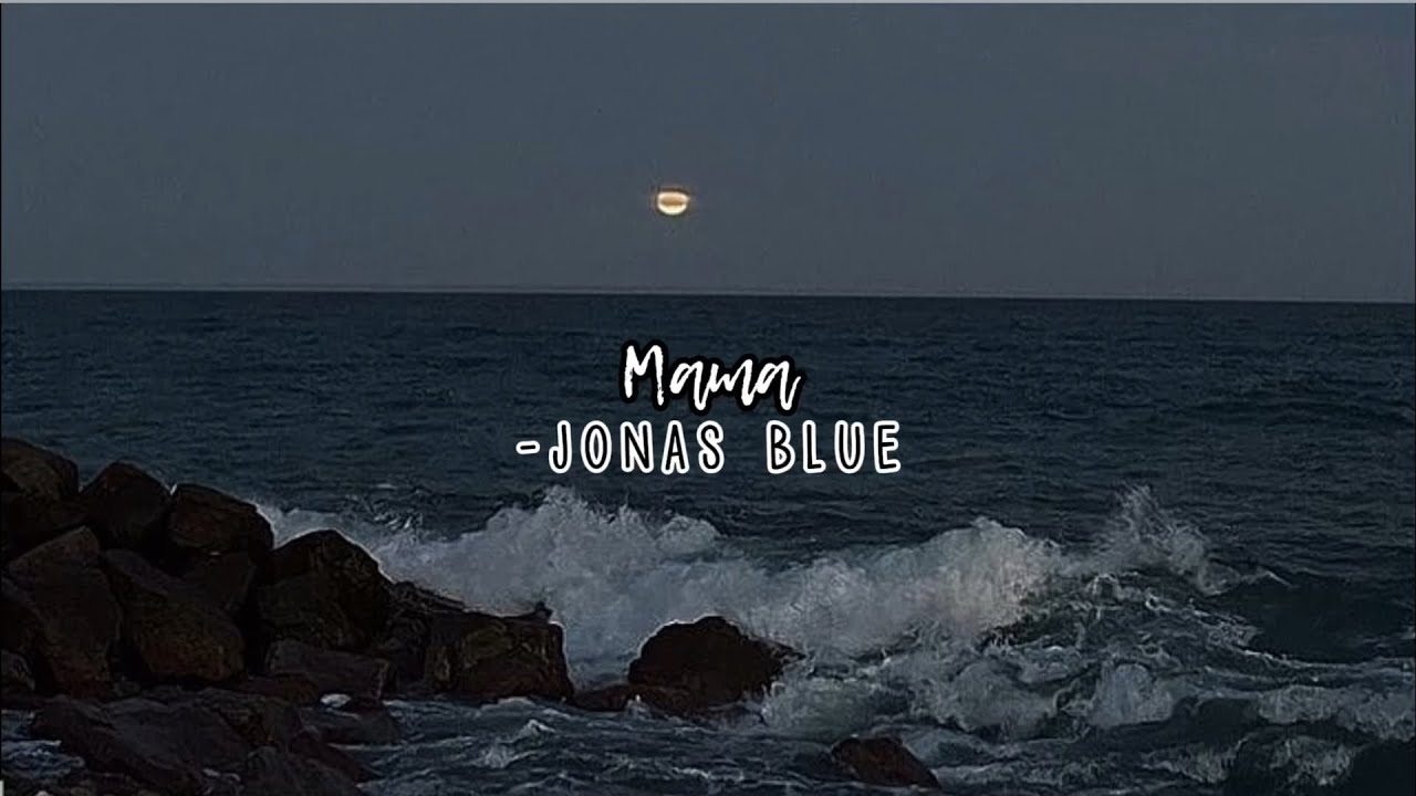 mama-jonas blue (slowed + reverb)