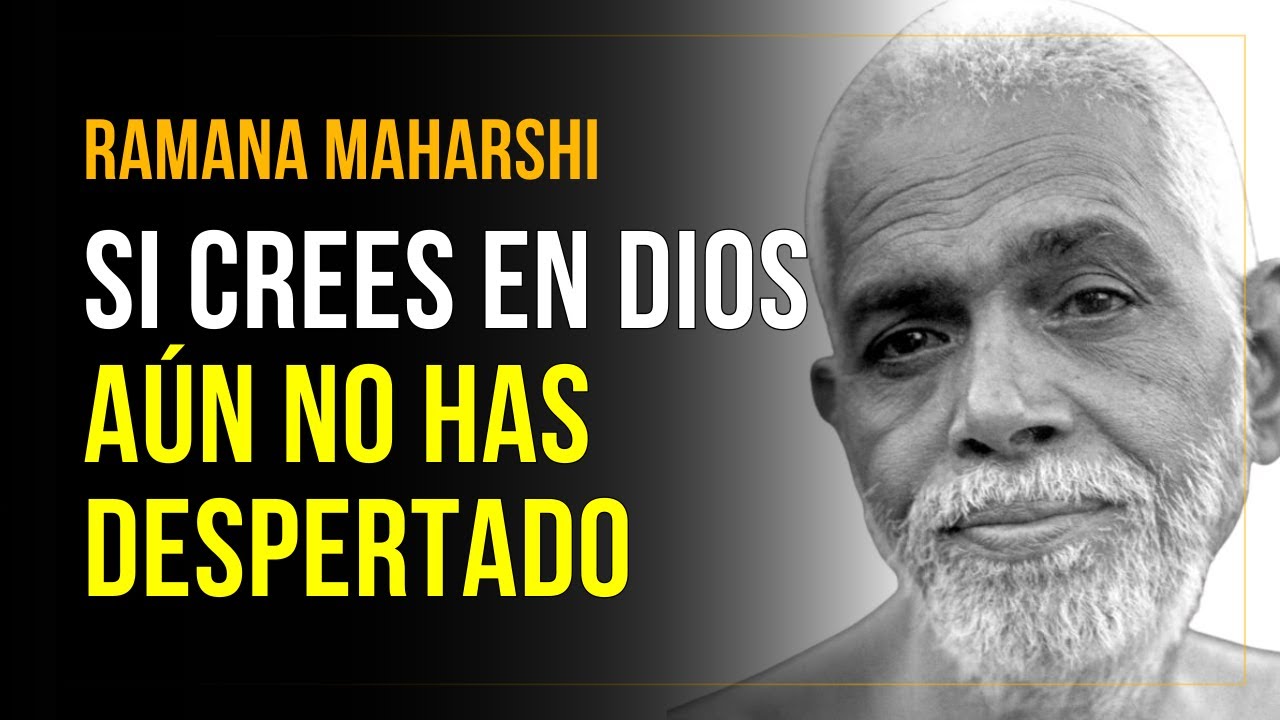 Si Crees en Dios, Todavía No lo has Entendido | Ramana Maharshi