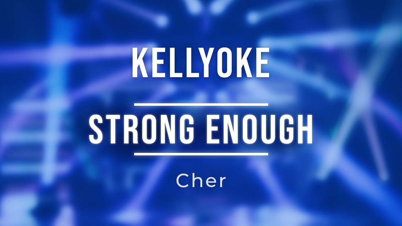 Kellyoke | Strong Enough (Cher)