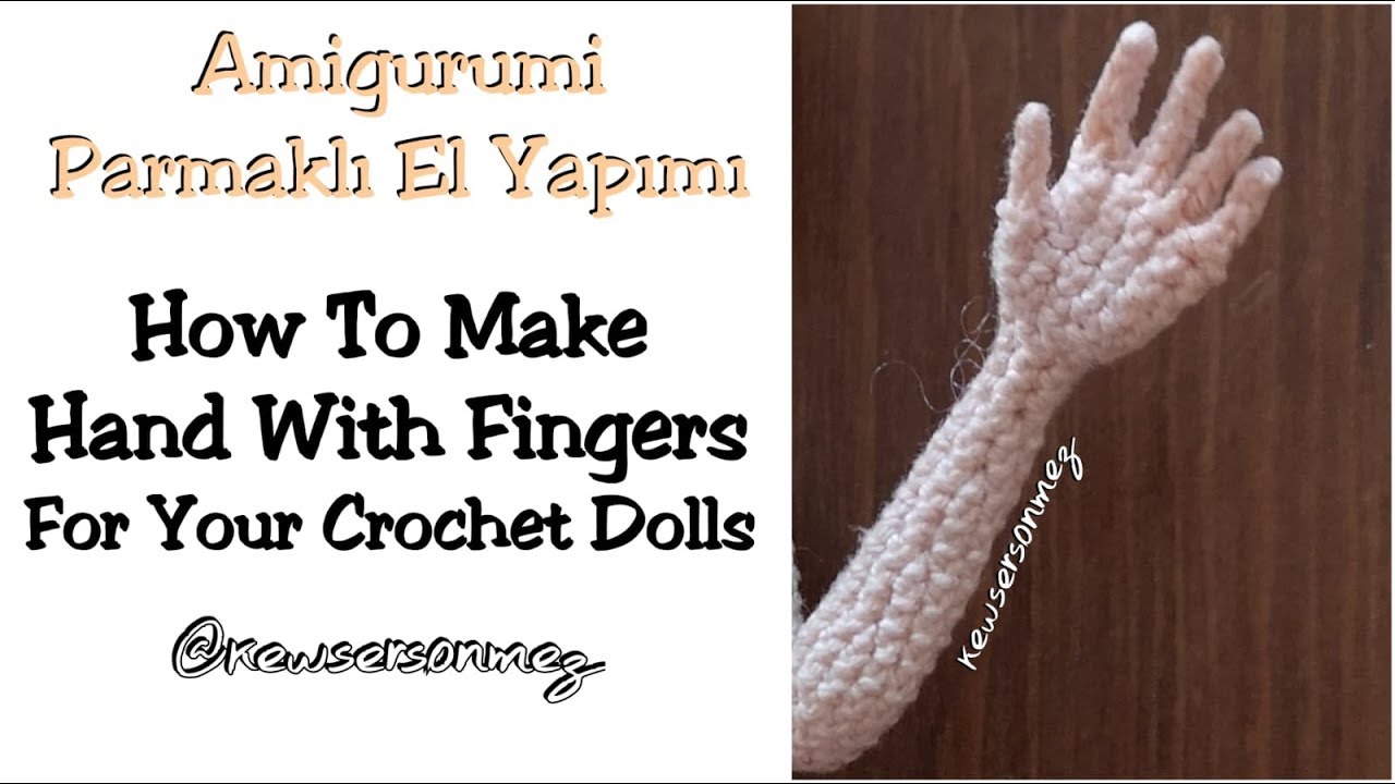 Amigurumi Parmaklı El Yapımı (How To Make Hand With Fingers For Your Crochet  Dolls)