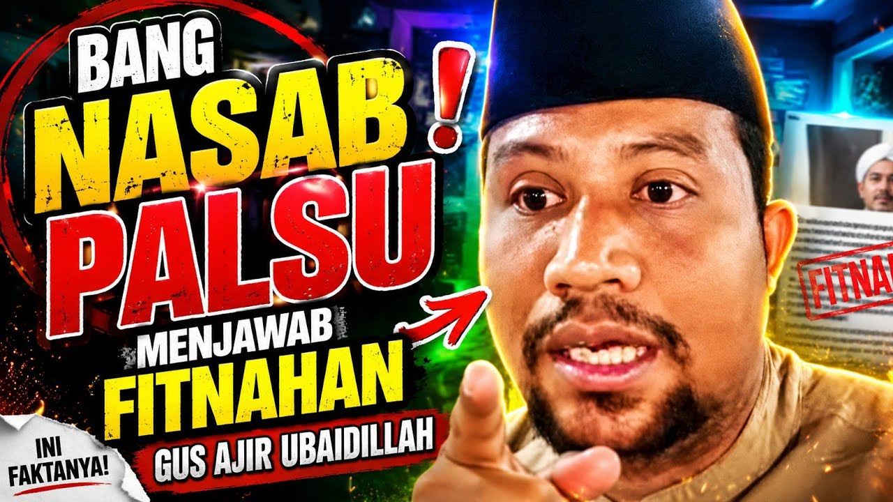 BANG NASAB PALSU MENJAWAB FITNAHAN GUS AJIR UBAIDILLAH❓