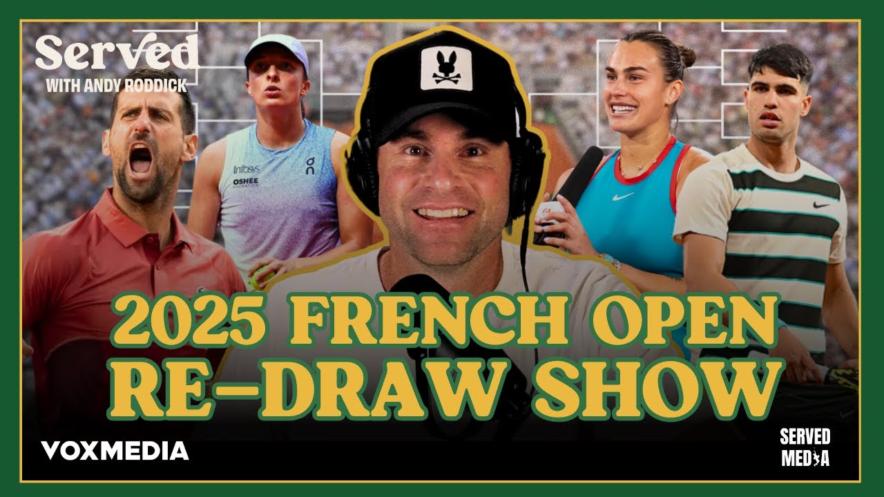 2025 French Open Re-Draw Special | Andy Roddick & Jon Wertheim Re-Pick the Winners!