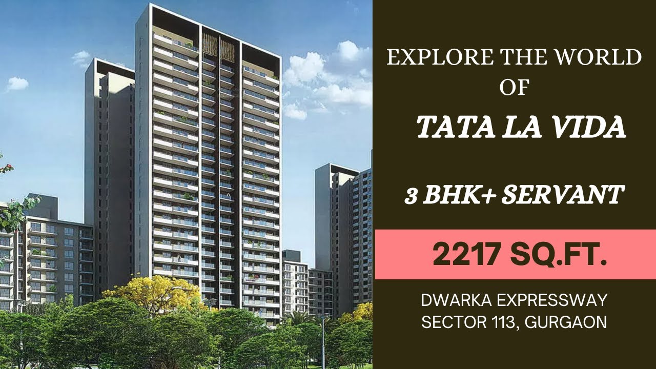 Explore The World of TATA LA VIDA | 3BHK+ Servant | 2217 sq.ft | Sec 113, Gurgaon, Dwarka Expressway