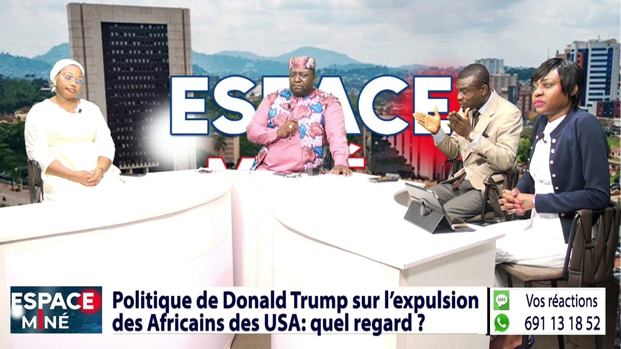 POLITIQUE DE DONALD TRUMP SUR L'EXPULSION DES AFRICAINS DES USA : QUEL REGARD ? ESPACE MINÉ 04 03 26