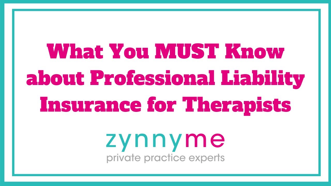 Professional Liability Insurance for Therapists - What You MUST Know | zynnyme