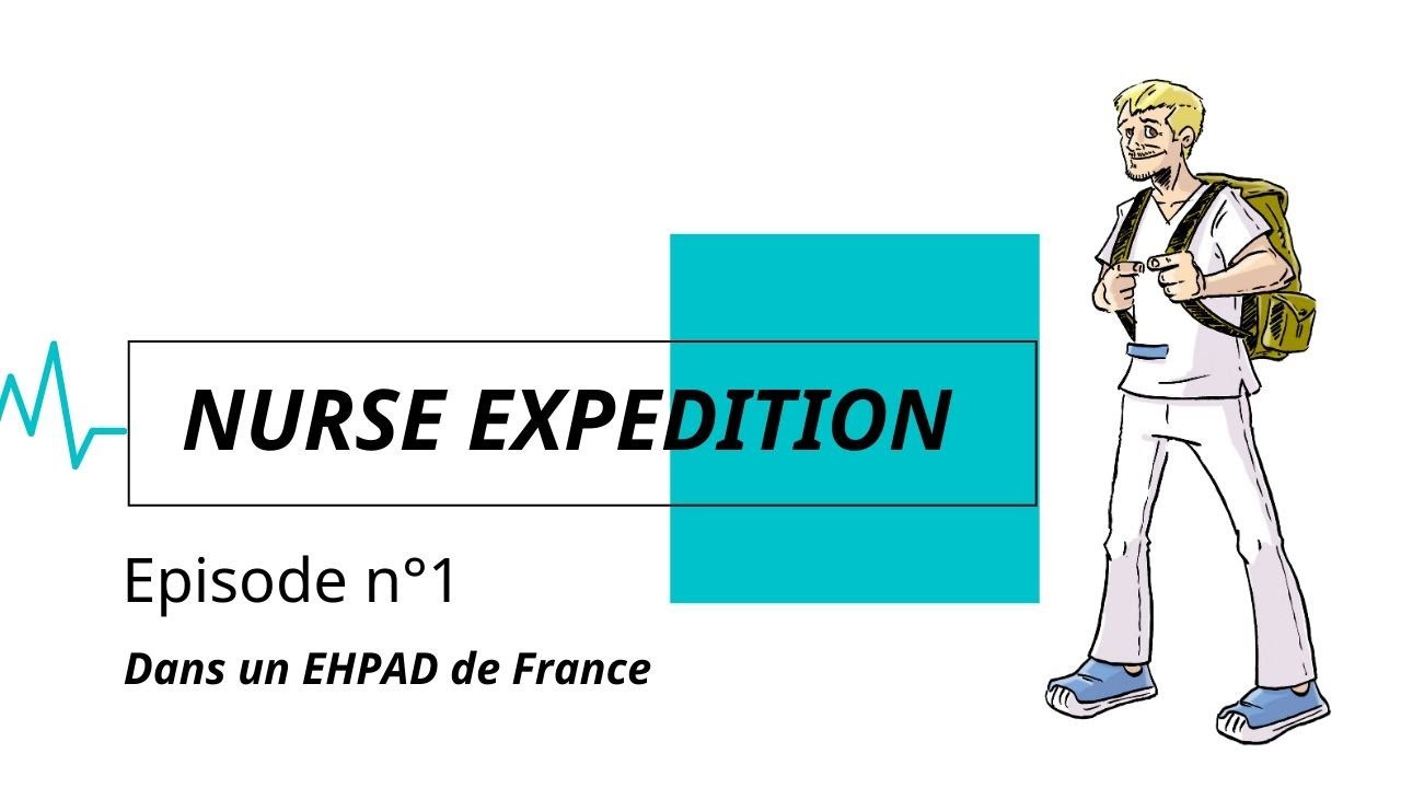NURSE EXPEDITION  épisode 1 EHPAD FRANCE INFIRMIER