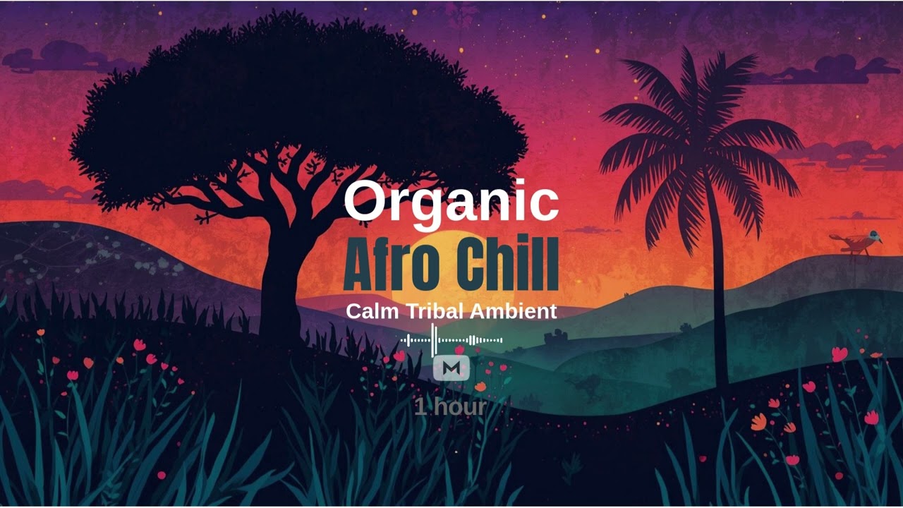Organic Afro Chill Mix • Calm Tribal Ambient Rhythms (1 Hour) — Meditation • Relax • Ethnic Vibes