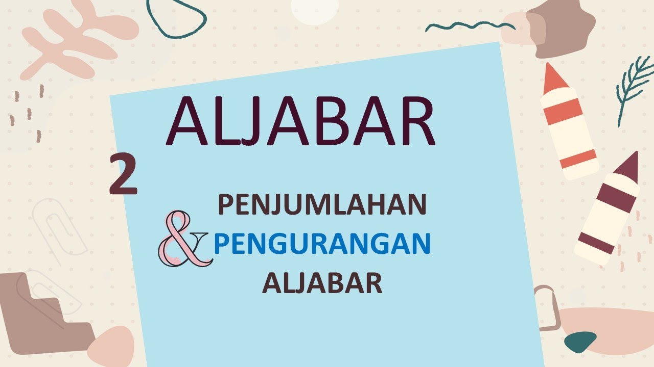 2  PENJUMLAHAN DAN PENGURANGAN ALJABAR - ALJABAR - KELAS 7 SMP