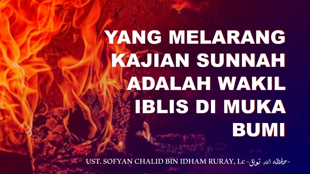 Yang Melarang Kajian Sunnah adalah Wakil Iblis di Muka Bumi