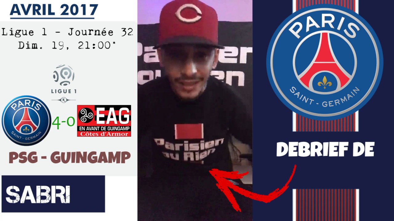 DEBRIEF de SABRI : PSG 4-0 GUINGAMP (J32 - L1) / #76 | EL FLACO