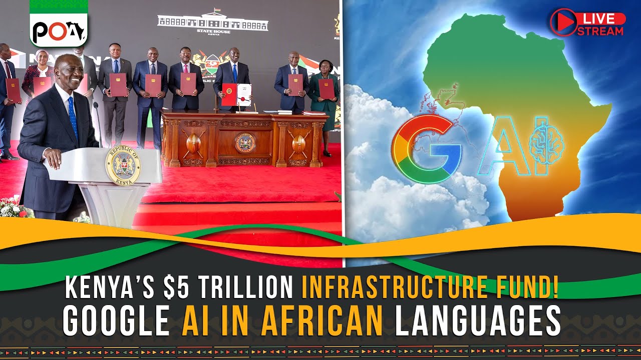 Kenya’s $5 Trillion Infrastructure Fund, Google AI in African Languages