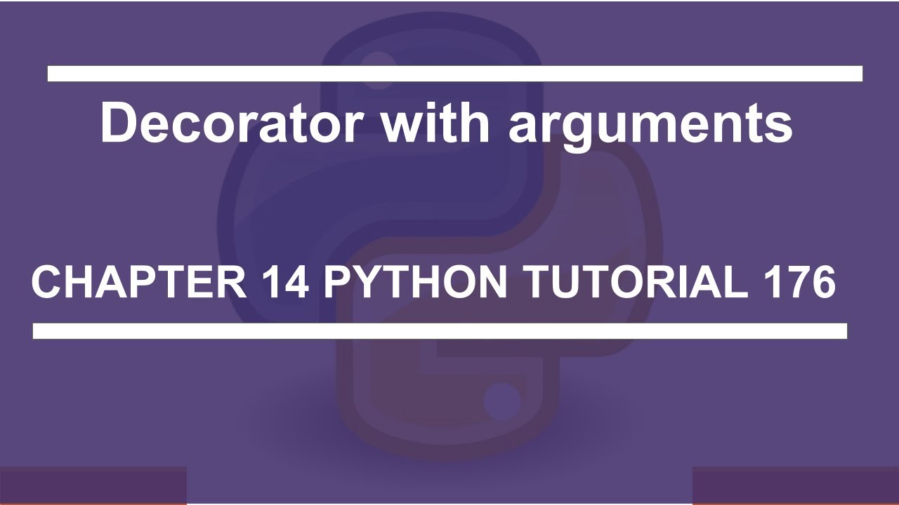 Decorators with arguments : Python tutorial 176