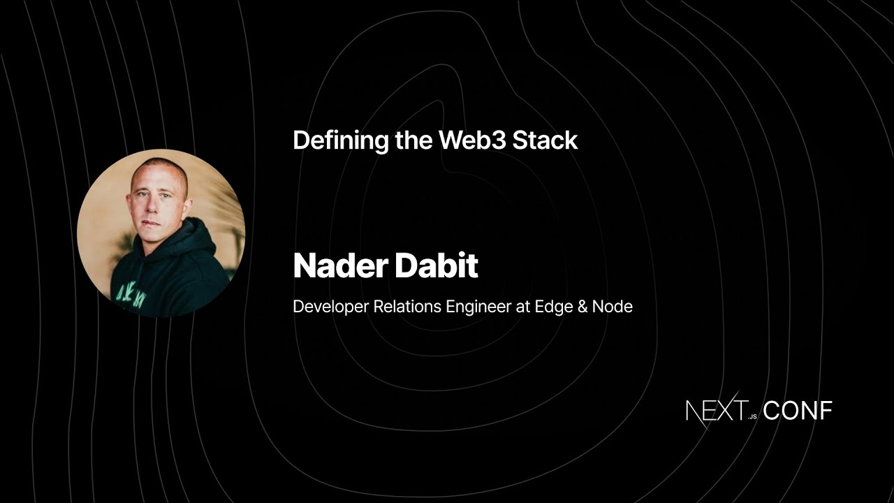 Defining the Web3 Stack - Nader Dabit - (Next.js Conf 2021)