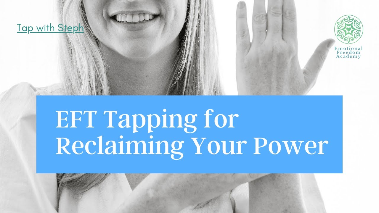 Reclaiming Your Power with EFT Tapping