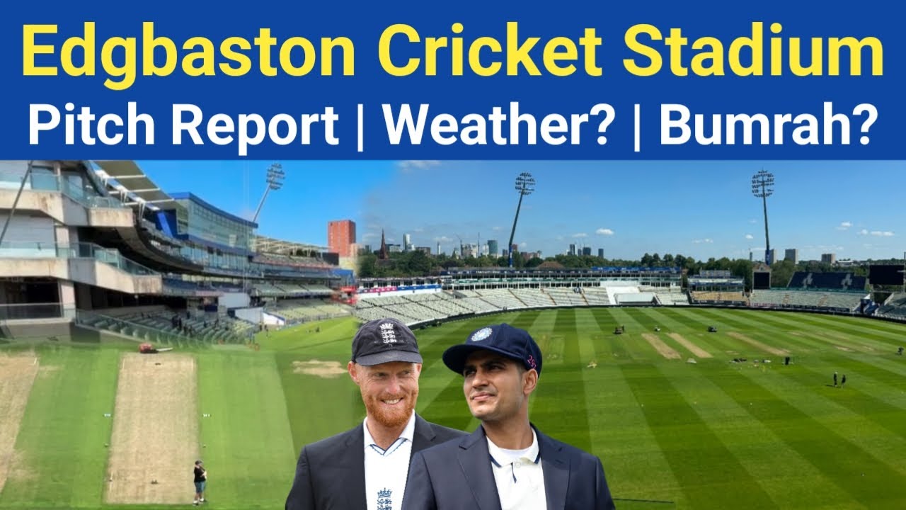 Edgbaston Cricket Ground Birmingham Pitch Report today Ind vs Eng | Weather Update & Bumrah Out?