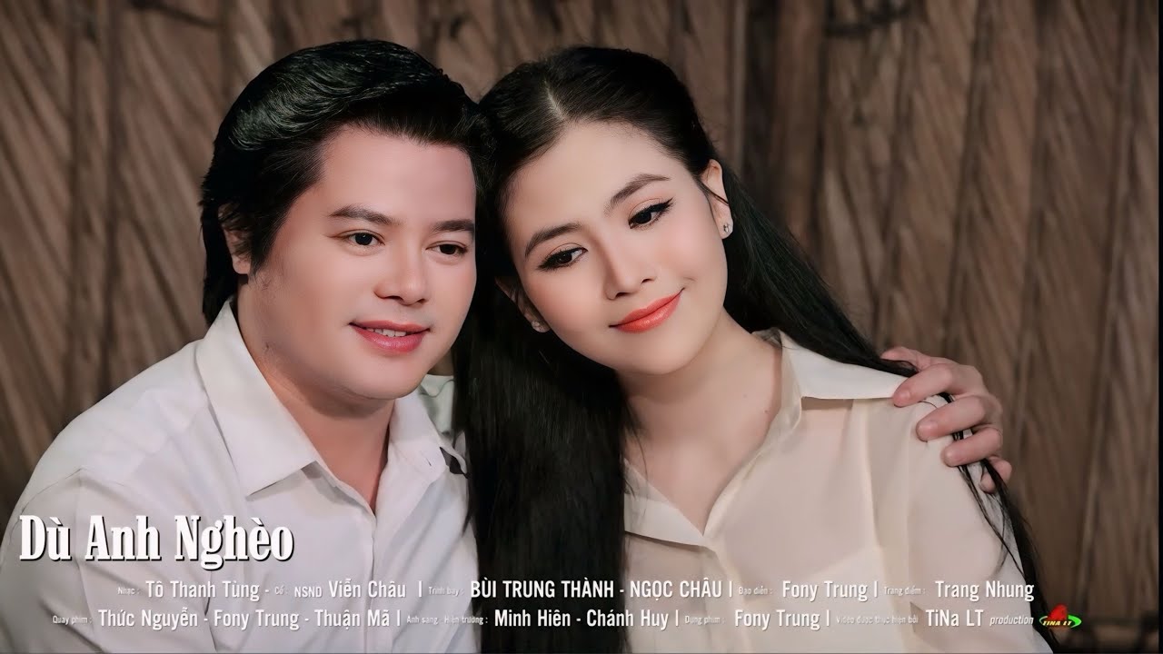 MV MỚI 2026/DÙ ANH NGHÈO/NS BÙI TRUNG THÀNH&NS NGỌC CHÂU#