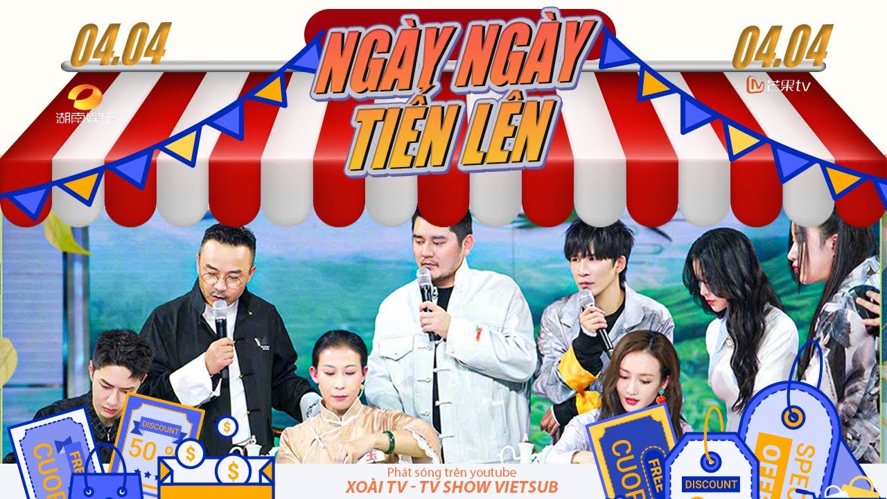 【Vietsub】Ngày Ngày Tiến Lên 04/04 | Vương Âu, Thái Trác Nghi, Thuỳ Na Lệ Sa