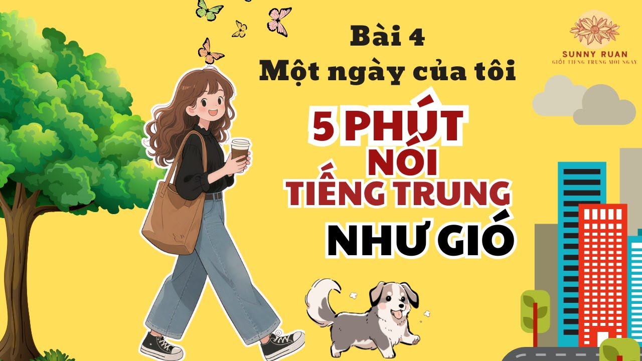 LUYỆN NÓI TIẾNG TRUNG SHADOWING HSK1 - HSK3 _ Một ngày của tôi | SERIES 30 NGÀY NÓI NHƯ GIÓ | BÀI 4