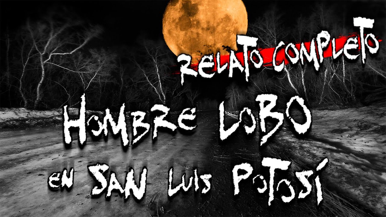 Hombre Lobo en San Luis Potosí: RELATO COMPLETO | Frecuencia Paranormal | FP