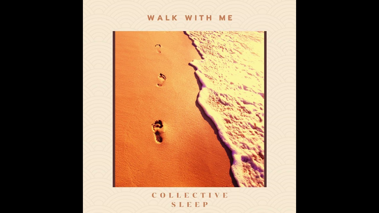 Collective Sleep - Walk With Me